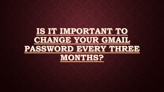 Is it important to change your Gmail Password Every three months?