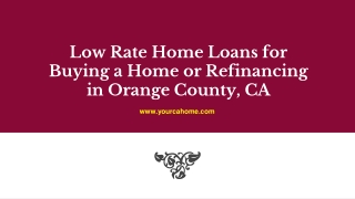 Low Rate Home Loans for Buying a Home or Refinancing in Orange County, CA