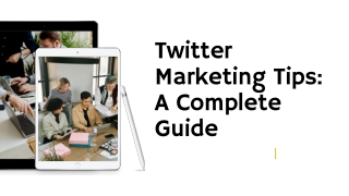 Twitter Marketing Tips : A Complete Guide