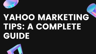 Yahoo Marketing Tips: A Complete Guide