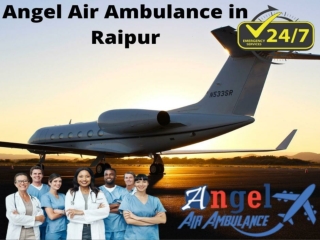 Take Air Ambulance in Raipur by Angel with Fastest Relocation