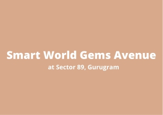 Smart World Gems Avenue Sector 89, Gurugram | A Hub For Innovation