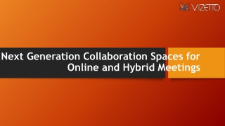 Next Generation Collaboration Spaces for Online and Hybrid