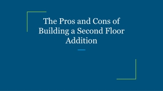 The Pros and Cons of Building a Second Floor Addition