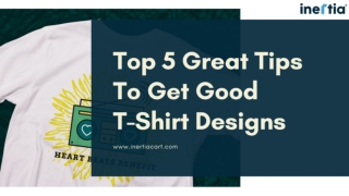 Top 5 Great Tips To Get Good T-Shirt Designs