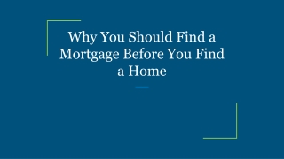 Why You Should Find a Mortgage Before You Find a Home