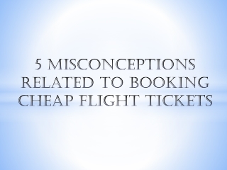 5 misconceptions related to booking cheap flight tickets