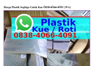 Harga Plastik Segitiga Untuk Kue Ô838·ԿÔ66·ԿÔ9I{WhatsApp}