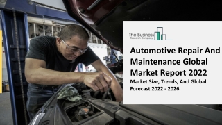 Automotive Repair And Maintenance Market Outlook, Industry Scope And Analysis