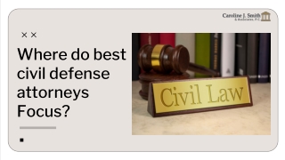 Where do best civil defense attorneys Focus?