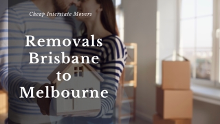 Removals Brisbane to Melbourne | Cheap Interstate Movers
