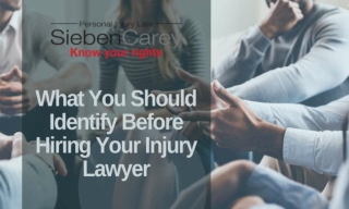 What You Should Identify Before Hiring Your Injury Lawyer