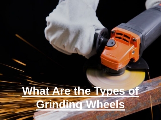 What Are the Types of Grinding Wheels
