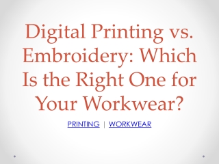 Digital Printing vs Embroidery: Which Is the Right One for Your Workwear?