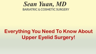 Everything You Need To Know About Upper Eyelid Surgery!