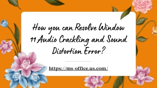 How you can Resolve Window 11 Audio Crackling and Sound Distortion Error