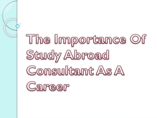 The Importance Of Study Abroad Consultant As A Career