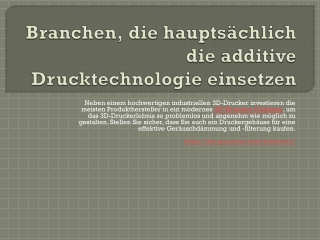 Branchen, die hauptsächlich die additive Drucktechnologie einsetzen