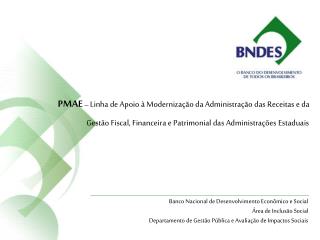 PMAE – Linha de Apoio à Modernização da Administração das Receitas e da Gestão Fiscal, Financeira e Patrimonial das Ad