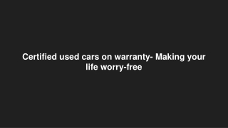 Certified used cars on warranty- Making your life worry-free