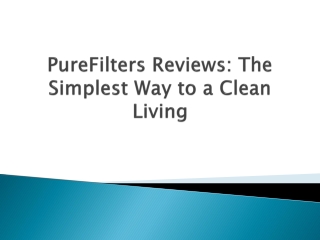 PureFilters Reviews: The Simplest Way to a Clean Living