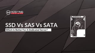 SSD Vs SAS Vs SATA Which Is Better For A Dedicated Server