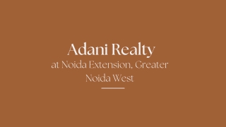 Adani Noida Extension Greater Noida | Exclusive Amenities to Make Your Life Even