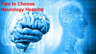 Tips to Choose Neurology Hospital