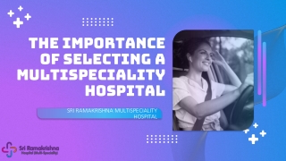 THE IMPORTANCE OF SELECTING A MULTISPECIALITY HOSPITAL