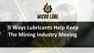 Jan Slide - 5 Ways Lubricants Help Keep The Mining Industry Moving (1) (1)