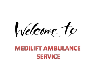 Medilift gives quick and safe Ambulance Service in Darbhanga and Jamshedpur