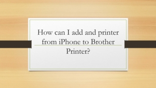 How can I add and printer from iPhone to Brother Printer?