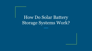 How Do Solar Battery Storage Systems Work?