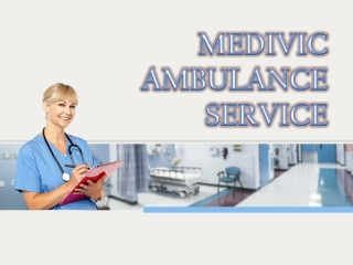 Entire Medical Aid with Medivic Ambulance Service in Pitampura and Saket