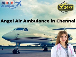 Get Air and Train Ambulance in Chennai by Angel with Finest Medical Unit