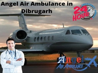 Take on Rent Angel Air and Train Ambulance in Dibrugarh with World-Class Medical