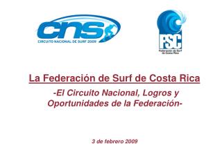La Federación de Surf de Costa Rica -El Circuito Nacional, Logros y Oportunidades de la Federación- 3 de febrero 2009