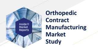Orthopedic Contract Manufacturing Market Research