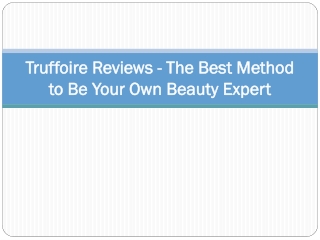 Truffoire Reviews - The Best Method to Be Your Own Beauty Expert