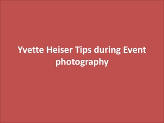 Yvette Heiser Tips during Event photography