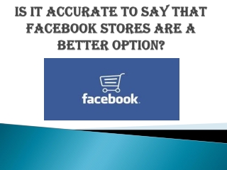 Is it accurate to say that Facebook stores are a better option? |Troubleshoot Xp