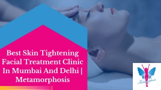 Leading Skin Tightening Facial Treatment | Metamorphosis