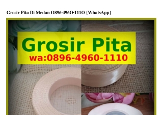 Grosir Pita Di Medan Ö89Ϭ-Կ9ϬÖ-111Ö[WhatsApp]