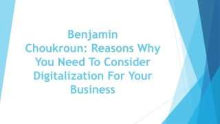 Benjamin Choukroun Reasons Why You Need To Consider Digitalization For Your Business