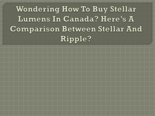 Wondering How To Buy Stellar Lumens In Canada Here’s A Comparison Between Stellar And Ripple