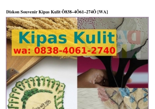 Diskon Souvenir Kipas KulitDiskon Souvenir Kipas Kulit 08ᣮ8·406I·ᒿᜪ40(whatsApp)