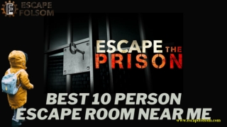 Tips for Choosing the Best 10 Person Escape Room near Me [2022]