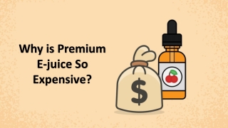 Why is Premium  e-juice so expensive?