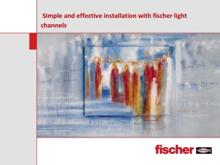 Simple and effective installation with fischer light channels