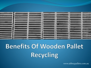 Benefits Of Wooden Pallet Recycling